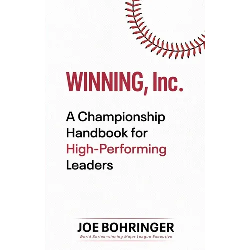 Winning, Inc.: A Championship Handbook for High-Performing Leaders
