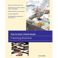 How to Start a Home-based Catering Business