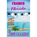 Framed in Florida: A Garden Girls Cozy Mystery
