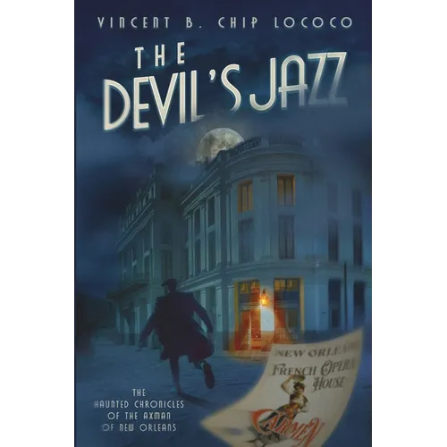 The Devil's Jazz: The Haunted Chronicles of the Axman of New Orleans