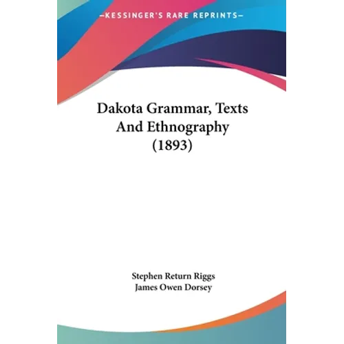 Dakota Grammar, Texts And Ethnography (1893)