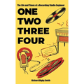One, Two, Three, Four: The Life and Times of a Recording Studio Engineer