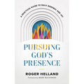 Pursuing God's Presence: A Practical Guide to Daily Renewal and Joy