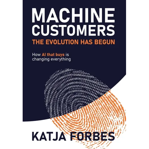 Machine Customers: How AI that buys is changing everything