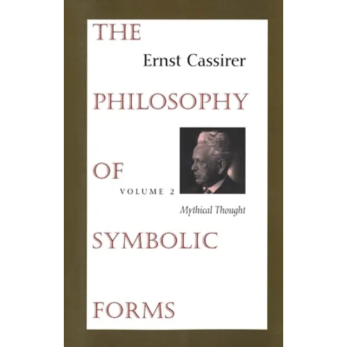 The Philosophy of Symbolic Forms: Volume 2: Mythical Thought
