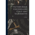 Pattern Book for Jewellers, Gold- and Silversmiths