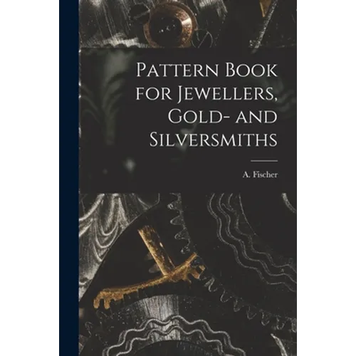 Pattern Book for Jewellers, Gold- and Silversmiths
