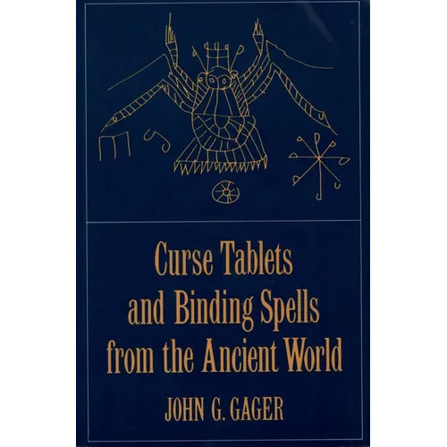 Curse Tablets and Binding Spells from the Ancient World