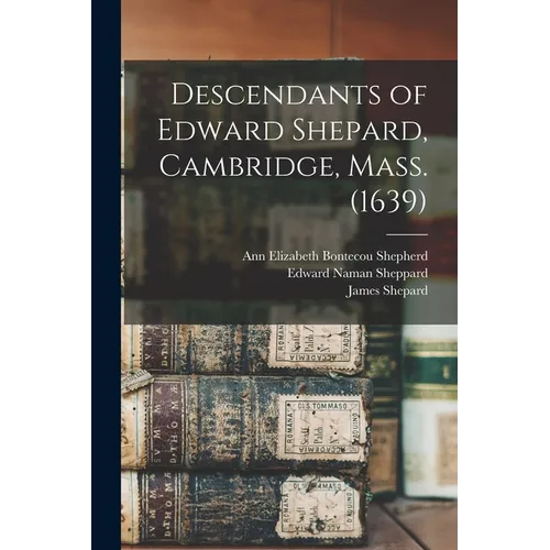 Descendants of Edward Shepard, Cambridge, Mass. (1639)