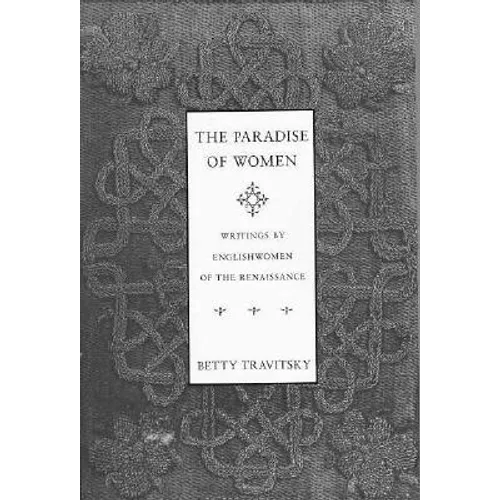 The Paradise of Women: Writings by Englishwomen in the Renaissance