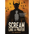 Scream Like a Prayer