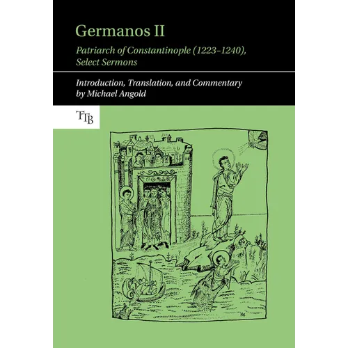 Germanos II, Patriarch of Constantinople (1223-1240): Select Sermons
