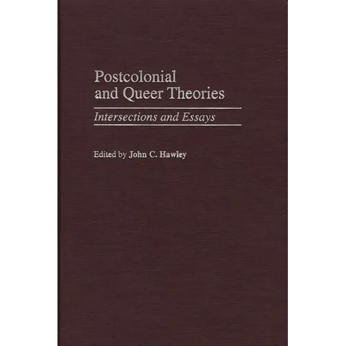 Postcolonial and Queer Theories: Intersections and Essays