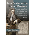 Isaac Newton and the Temple of Solomon: An Analysis of the Description and Drawings and a Reconstructed Model