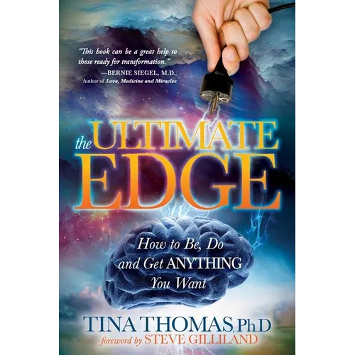 The Ultimate Edge: How to Be, Do and Get Anything You Want