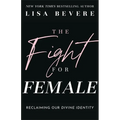 The Fight for Female: Reclaiming Our Divine Identity