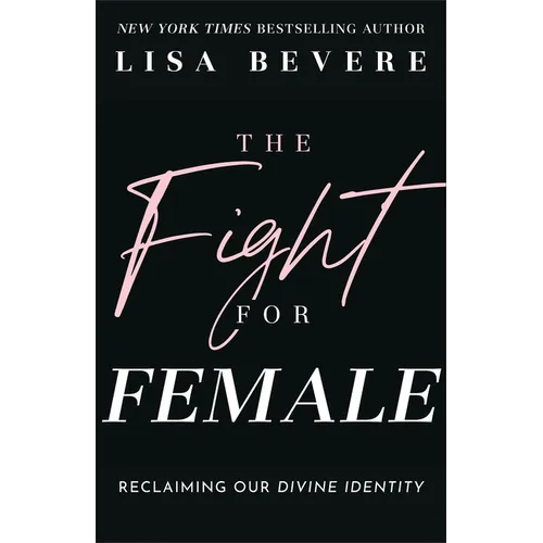The Fight for Female: Reclaiming Our Divine Identity