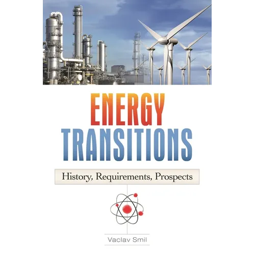 Energy Transitions: History, Requirements, Prospects