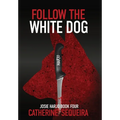 Follow the White Dog: Josie Harjo Book Four