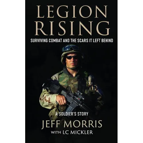 Legion Rising: Surviving Combat And The Scars It Left Behind