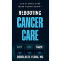 Rebooting Cancer Care, Can AI Make Care More Human Again?