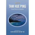 Tam Hue Ping: From China to Colombia: A Journey in Faith, Vocation, and Service