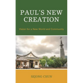 Paul's New Creation: Vision for a New World and Community