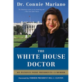 The White House Doctor: My Patients Were Presidents: A Memoir