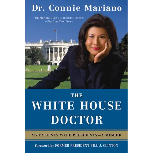 The White House Doctor: My Patients Were Presidents: A Memoir