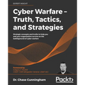 Cyber Warfare - Truth, Tactics, and Strategies