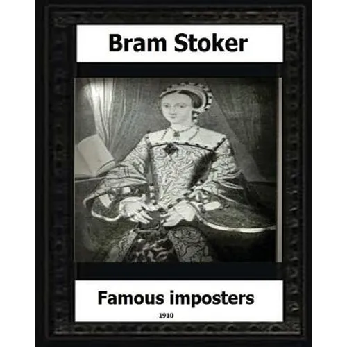 Famous Impostors (1910) by: Bram Stoker