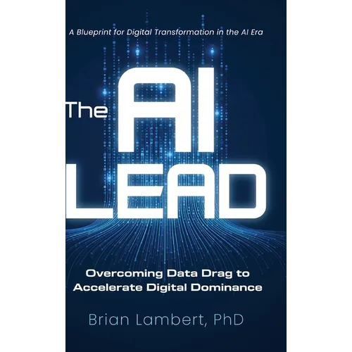 The AI Lead: Overcoming Data Drag to Accelerate Digital Dominance