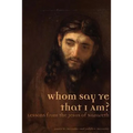 Whom Say Ye That I Am? Lessons from the Jesus of Nazareth