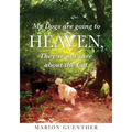 My Dogs are going to Heaven, They're not sure about the Cat