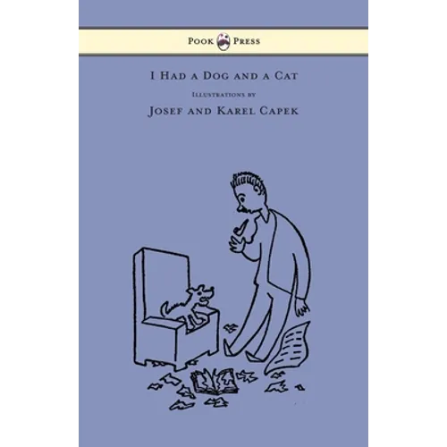I Had a Dog and a Cat - Pictures Drawn by Josef and Karel Capek