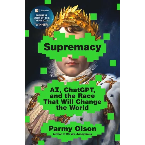 Supremacy: Ai, Chatgpt, and the Race That Will Change the World