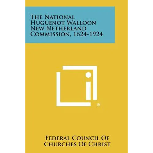 The National Huguenot Walloon New Netherland Commission, 1624-1924