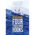 Four Thousand Hooks: A True Story of Fishing and Coming of Age on the High Seas of Alaska