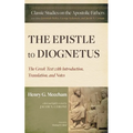 The Epistle to Diognetus: The Greek Text with Introduction, Translation, and Notes