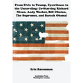 From Elvis to Trump, Eyewitness to the Unraveling: Co-Starring Richard Nixon, Andy Warhol, Bill Clinton, the Supremes, and Barack Obama