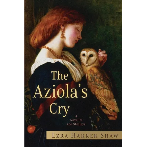 The Aziola's Cry: A Novel of the Shelleys