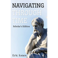 Navigating Through Time- Scholar's Edition
