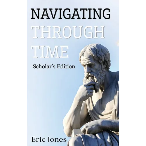 Navigating Through Time- Scholar's Edition