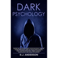 Dark Psychology: Master the Advanced Secrets of Psychological Warfare, Covert Persuasion, Dark NLP, Stealth Mind Control, Dark Cognitiv
