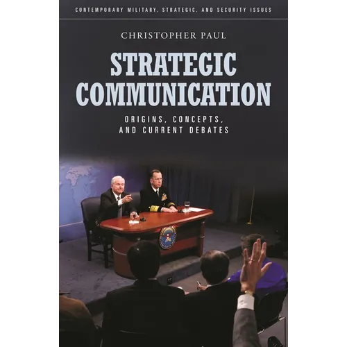 Strategic Communication: Origins, Concepts, and Current Debates