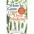How to Grow Your Own Medicine