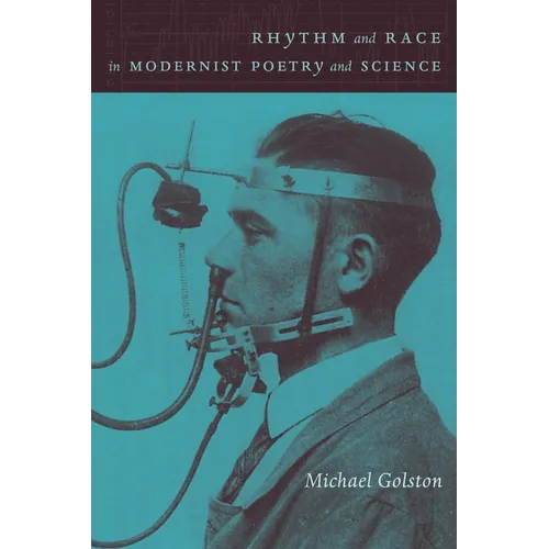 Rhythm and Race in Modernist Poetry and Science: Pound, Yeats, Williams, and Modern Sciences of Rhythm