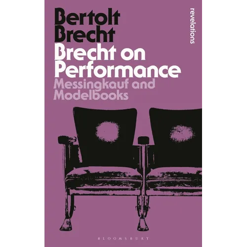 Brecht on Performance: Messingkauf and Modelbooks
