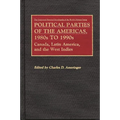 Political Parties of the Americas, 1980s to 1990s: Canada, Latin America, and the West Indies