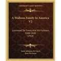 A Walloon Family In America V2: Lockwood De Forest And His Forbears, 1500-1848 (1914)